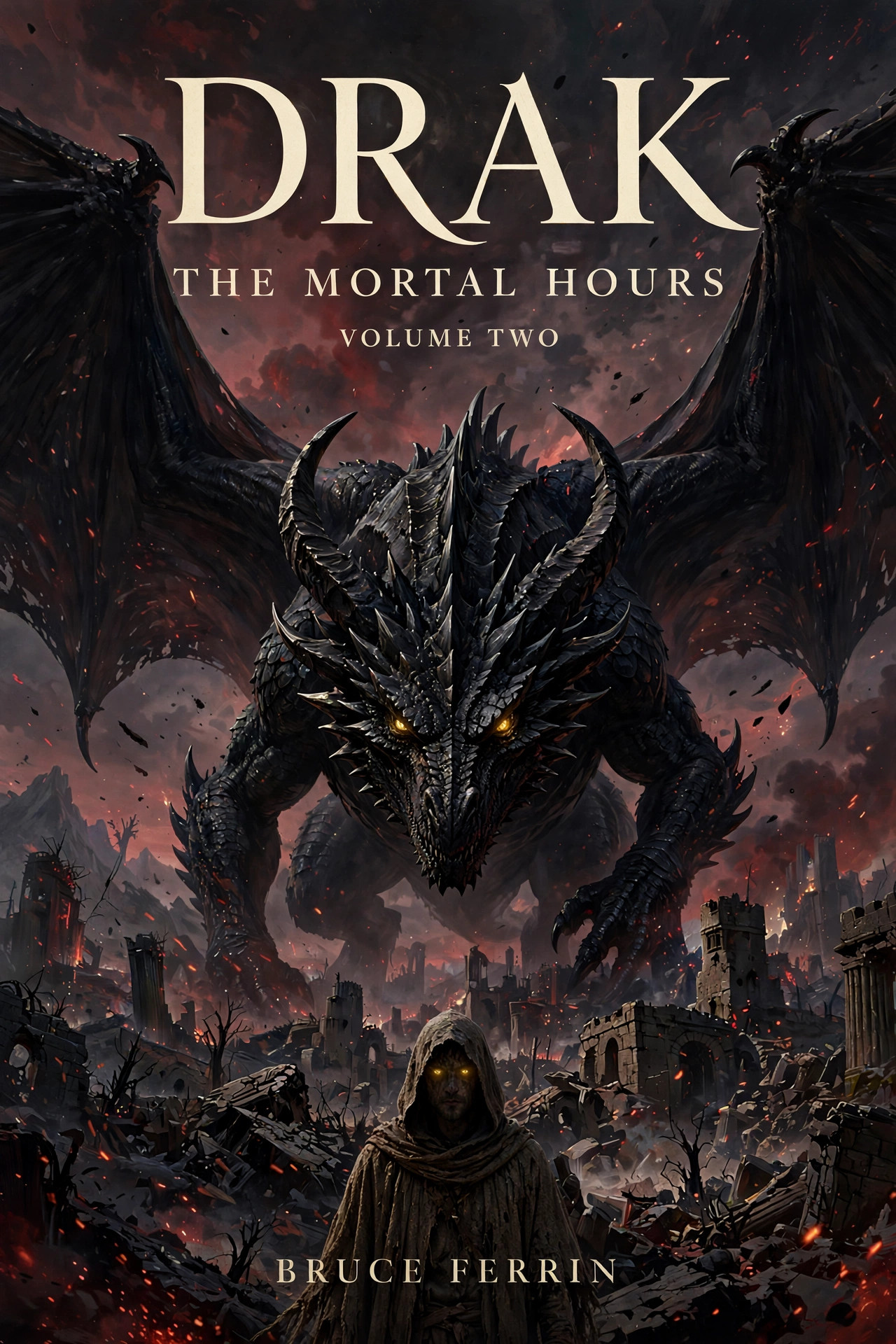 Cover of Drak: The Mortal Hours — Drak's black war-form dragon looming over burning ruins, with the hooded Tam facing the reader in the foreground, golden eyes glowing under the hood